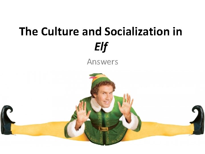 The Culture and Socialization in Elf Answers 