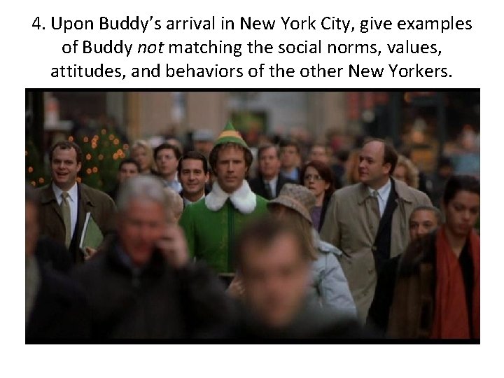 4. Upon Buddy’s arrival in New York City, give examples of Buddy not matching