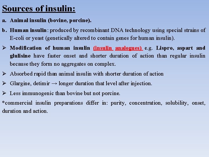 Sources of insulin: a. Animal insulin (bovine, porcine). b. Human insulin: produced by recombinant