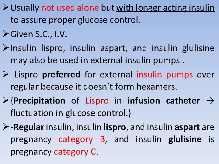  Usually not used alone but with longer acting insulin to assure proper glucose