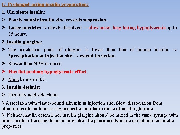 C. Prolonged-acting insulin preparation: 1. Ultralente insulin: Poorly soluble insulin zinc crystals suspension. Large