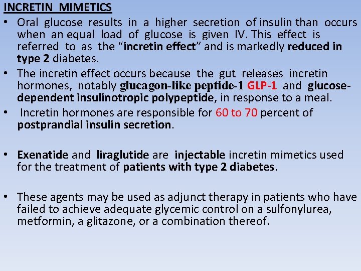 INCRETIN MIMETICS • Oral glucose results in a higher secretion of insulin than occurs