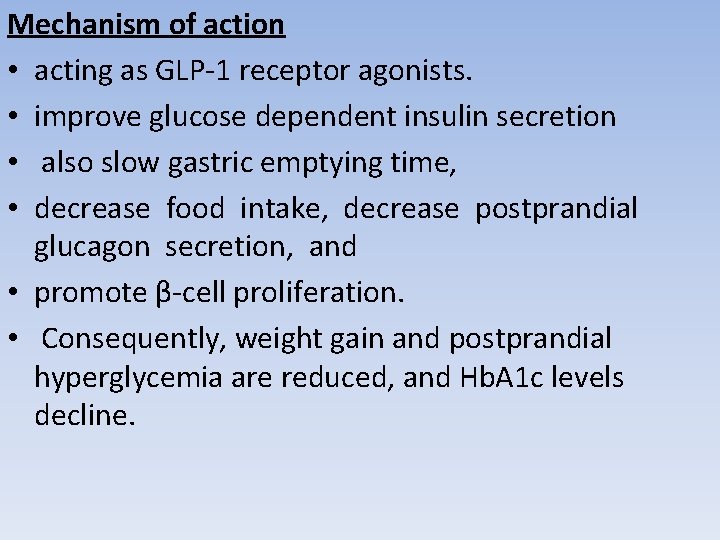 Mechanism of action • acting as GLP-1 receptor agonists. • improve glucose dependent insulin