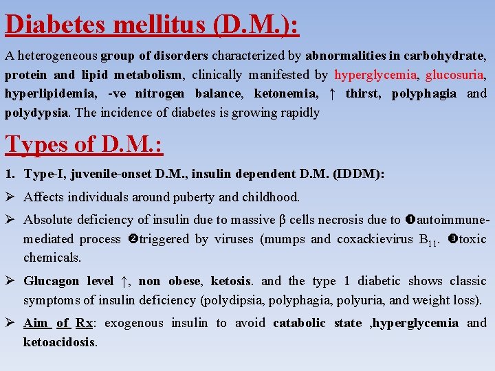 Diabetes mellitus (D. M. ): A heterogeneous group of disorders characterized by abnormalities in