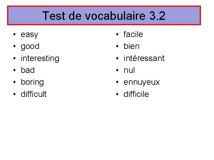 Test de vocabulaire 3. 2 • • • easy good interesting bad boring difficult