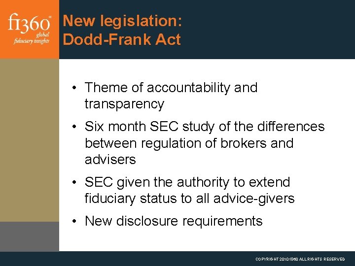 New legislation: Dodd-Frank Act • Theme of accountability and transparency • Six month SEC