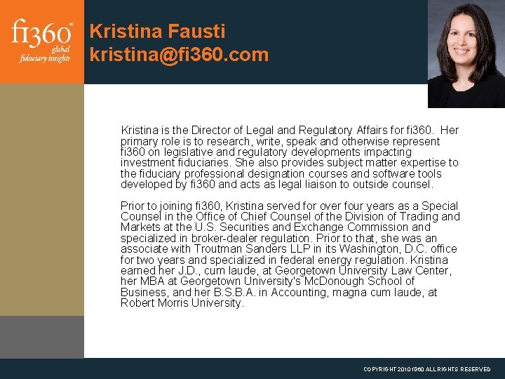 Kristina Fausti kristina@fi 360. com Kristina is the Director of Legal and Regulatory Affairs