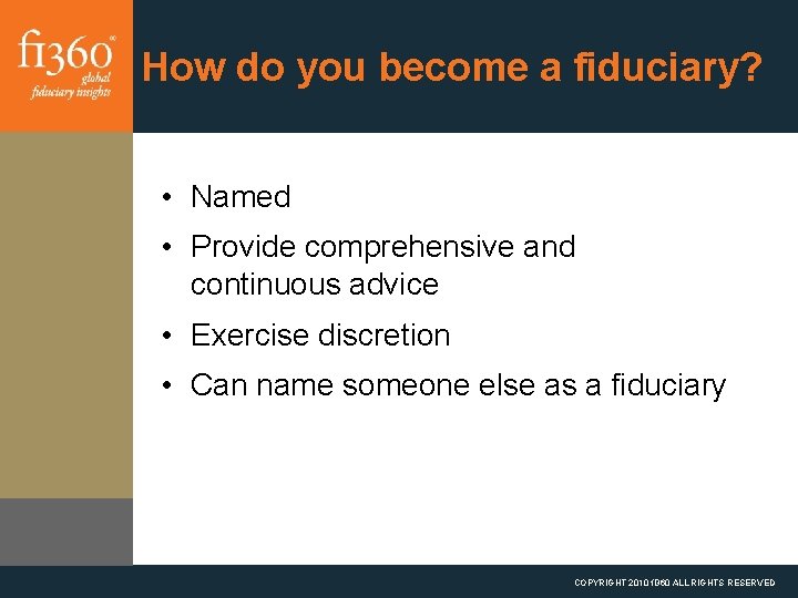 How do you become a fiduciary? • Named • Provide comprehensive and continuous advice