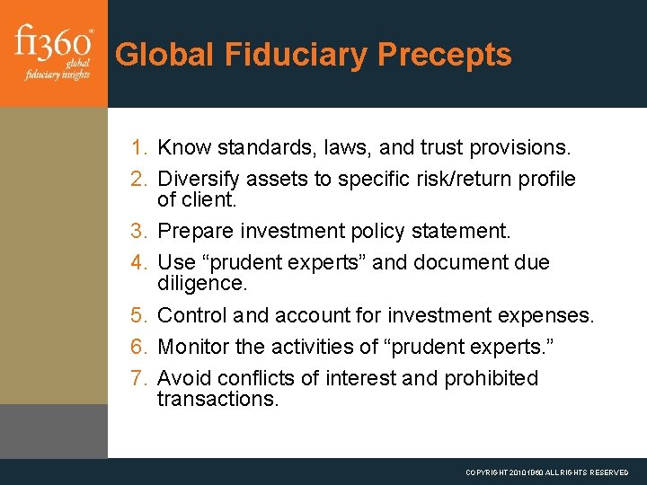 Global Fiduciary Precepts 1. Know standards, laws, and trust provisions. 2. Diversify assets to