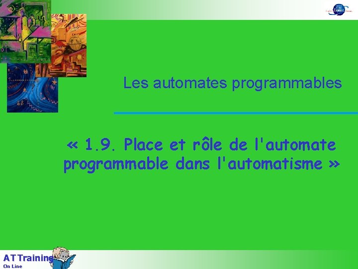Les automates programmables « 1. 9. Place et rôle de l'automate programmable dans l'automatisme