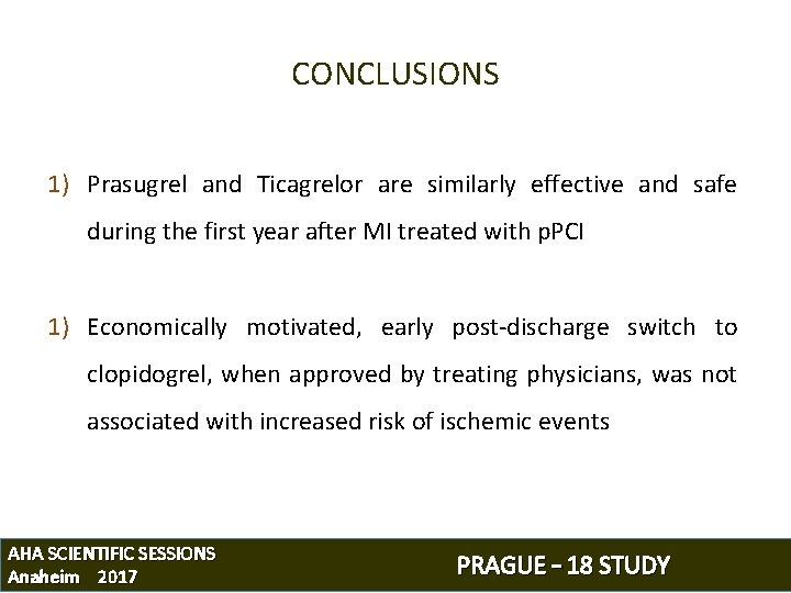 CONCLUSIONS 1) Prasugrel and Ticagrelor are similarly effective and safe during the first year