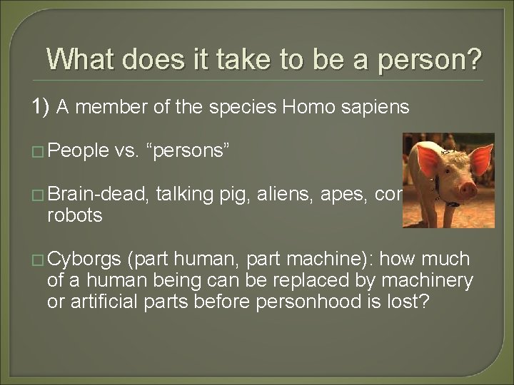 What does it take to be a person? 1) A member of the species