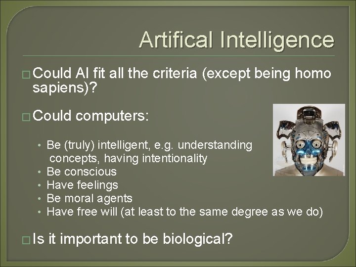 Artifical Intelligence � Could AI fit all the criteria (except being homo sapiens)? �