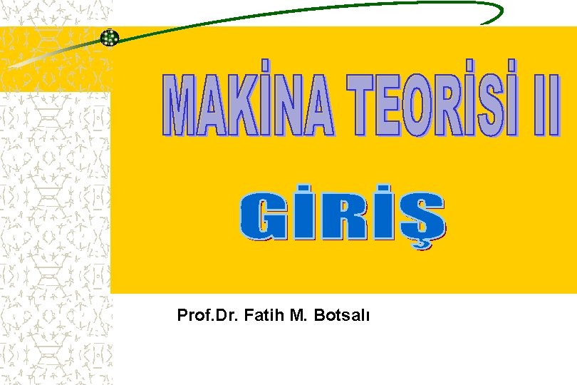 Prof. Dr. Fatih M. Botsalı 