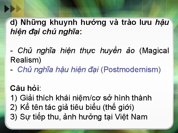 d) Những khuynh hướng và trào lưu hậu hiện đại chủ nghĩa: - Chủ