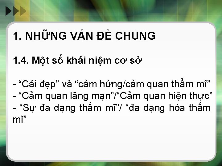 1. NHỮNG VẤN ĐỀ CHUNG 1. 4. Một số khái niệm cơ sở -