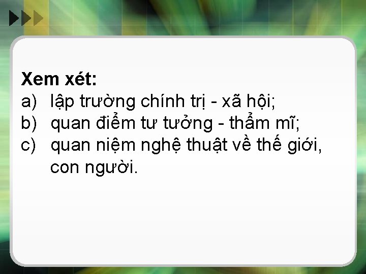 Xem xét: a) lập trường chính trị - xã hội; b) quan điểm tư