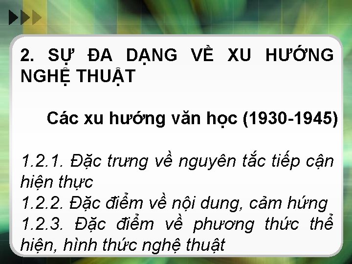 2. SỰ ĐA DẠNG VỀ XU HƯỚNG NGHỆ THUẬT Các xu hướng văn học