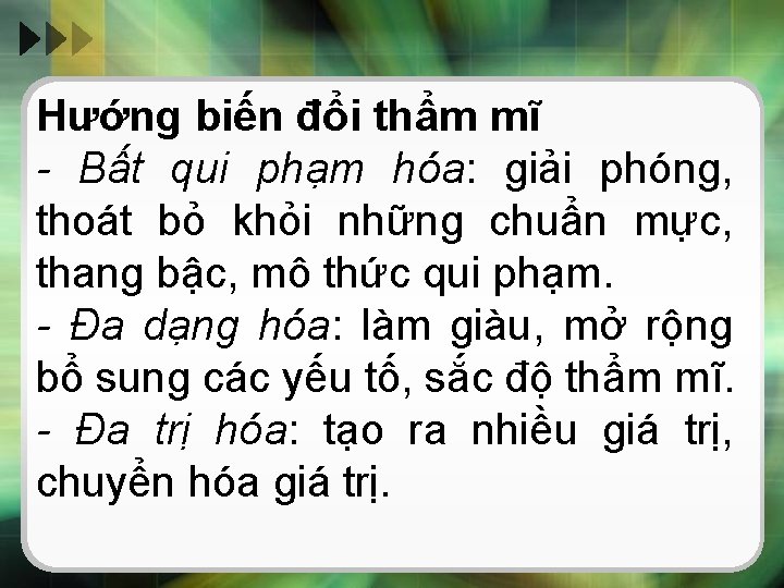 Hướng biến đổi thẩm mĩ - Bất qui phạm hóa: giải phóng, thoát bỏ