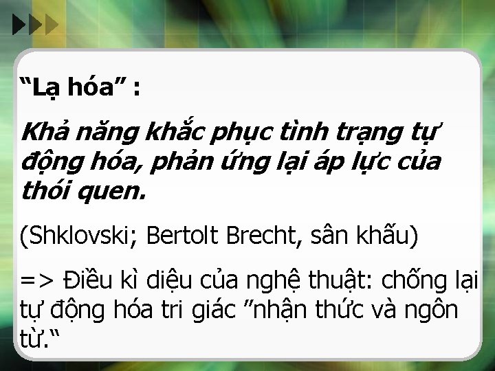 “Lạ hóa” : Khả năng khắc phục tình trạng tự động hóa, phản ứng