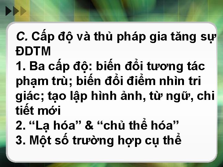 C. Cấp độ và thủ pháp gia tăng sự ĐDTM 1. Ba cấp độ: