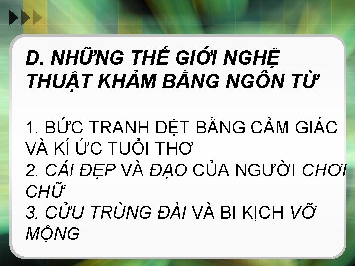 D. NHỮNG THẾ GIỚI NGHỆ THUẬT KHẢM BẰNG NGÔN TỪ 1. BỨC TRANH DỆT