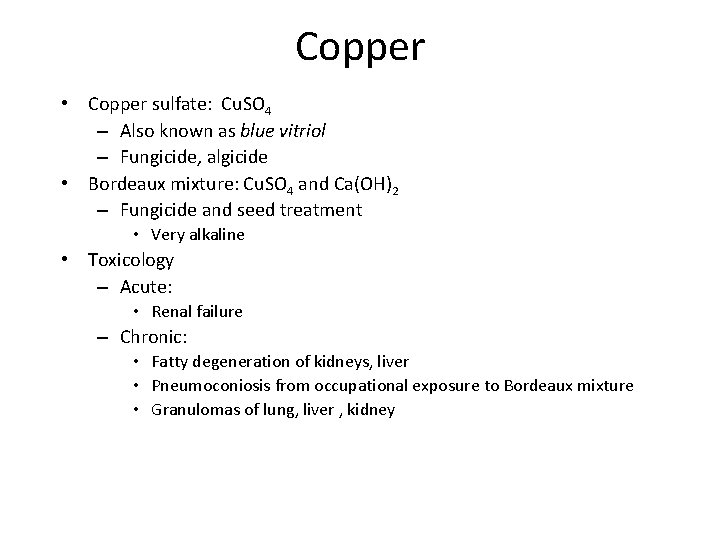 Copper • Copper sulfate: Cu. SO 4 – Also known as blue vitriol –