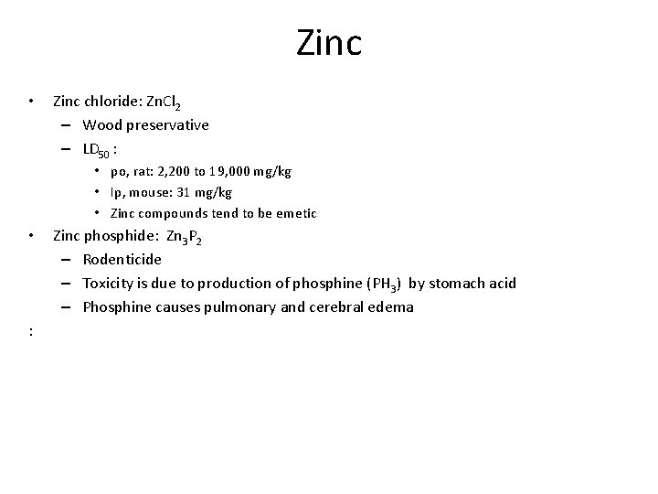 Zinc • Zinc chloride: Zn. Cl 2 – Wood preservative – LD 50 :