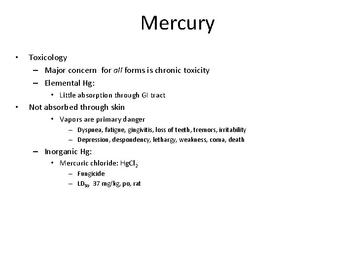 Mercury • Toxicology – Major concern for all forms is chronic toxicity – Elemental