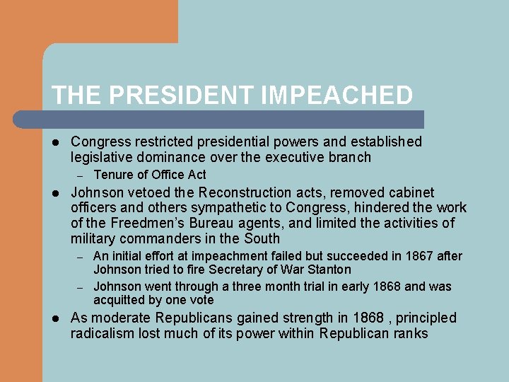 THE PRESIDENT IMPEACHED l Congress restricted presidential powers and established legislative dominance over the