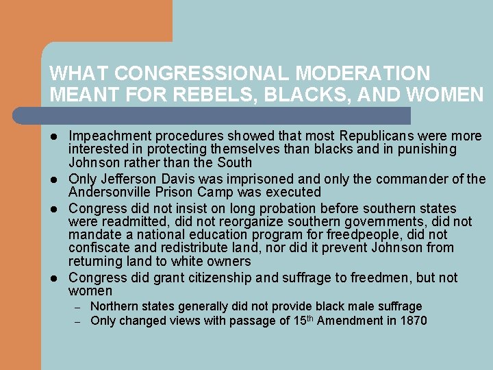 WHAT CONGRESSIONAL MODERATION MEANT FOR REBELS, BLACKS, AND WOMEN l l Impeachment procedures showed