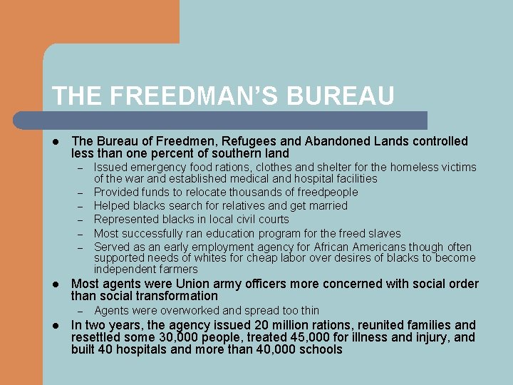 THE FREEDMAN’S BUREAU l The Bureau of Freedmen, Refugees and Abandoned Lands controlled less