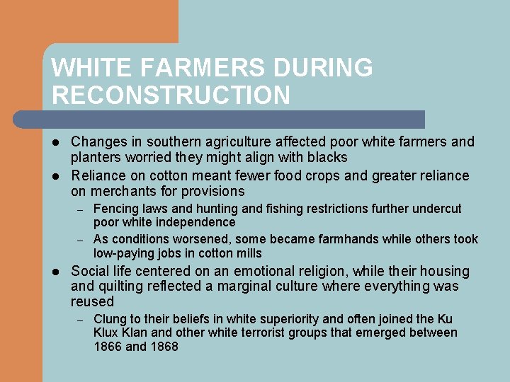 WHITE FARMERS DURING RECONSTRUCTION l l Changes in southern agriculture affected poor white farmers