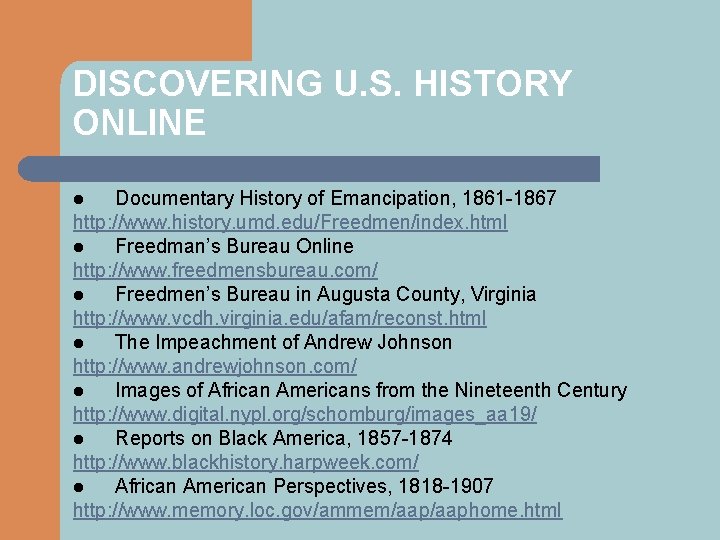 DISCOVERING U. S. HISTORY ONLINE Documentary History of Emancipation, 1861 -1867 http: //www. history.