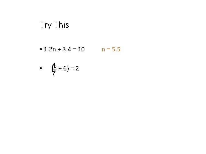 Try This • 1. 2 n + 3. 4 = 10 • (a +