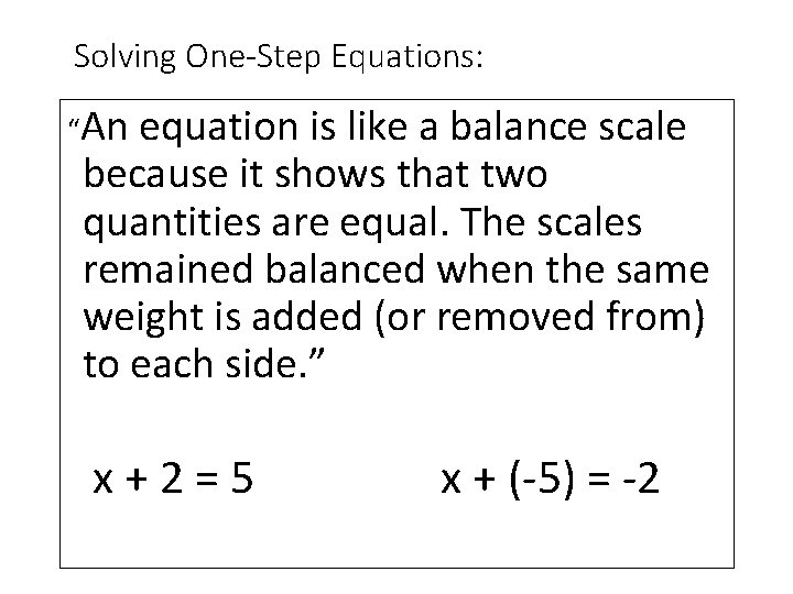 Solving One-Step Equations: “An equation is like a balance scale because it shows that