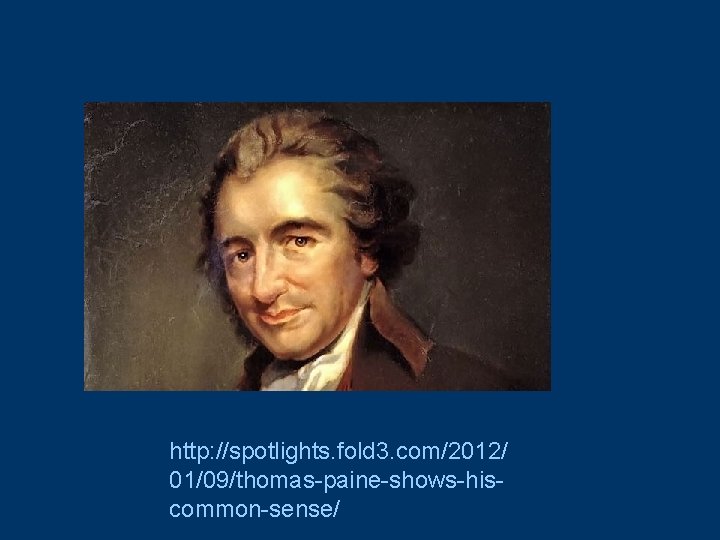 http: //spotlights. fold 3. com/2012/ 01/09/thomas-paine-shows-hiscommon-sense/ 