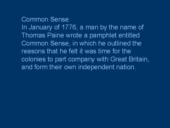 Common Sense In January of 1776, a man by the name of Thomas Paine
