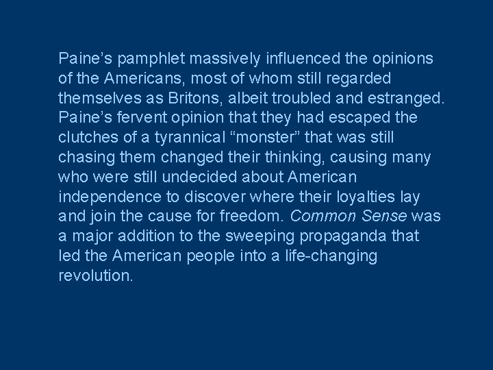 Paine’s pamphlet massively influenced the opinions of the Americans, most of whom still regarded