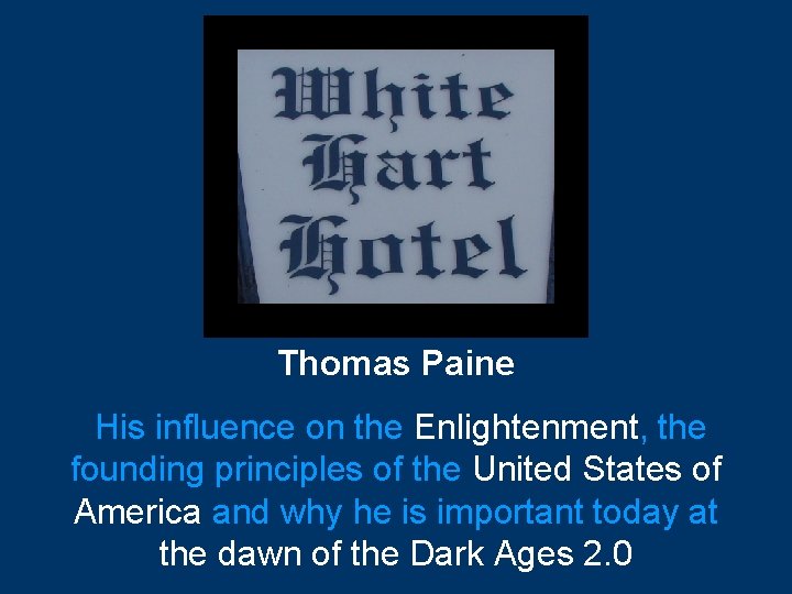 Thomas Paine His influence on the Enlightenment, the founding principles of the United States