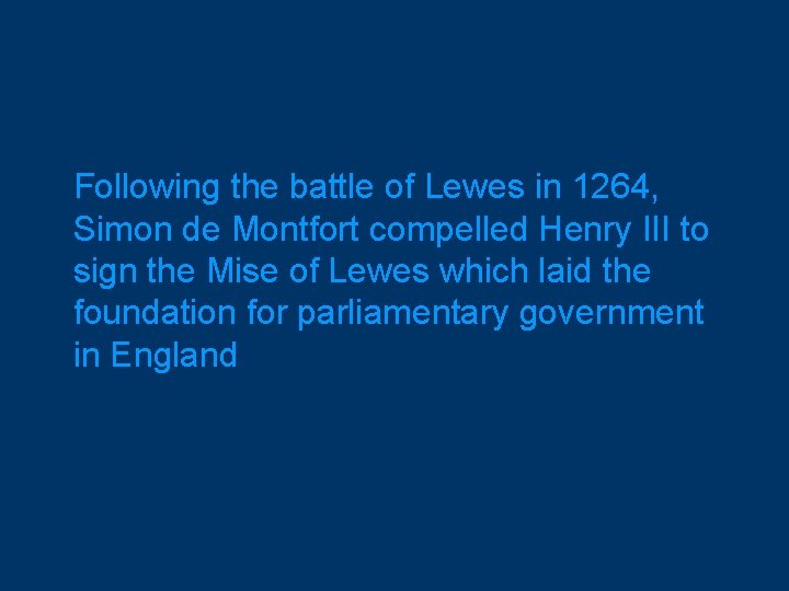 Following the battle of Lewes in 1264, Simon de Montfort compelled Henry III to