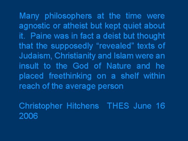 Many philosophers at the time were agnostic or atheist but kept quiet about it.