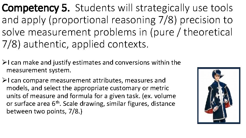 Competency 5. Students will strategically use tools and apply (proportional reasoning 7/8) precision to