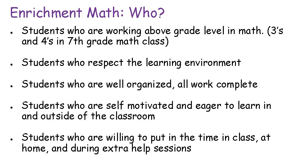 Enrichment Math: Who? ● Students who are working above grade level in math. (3’s