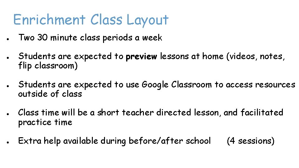 Enrichment Class Layout ● Two 30 minute class periods a week ● Students are