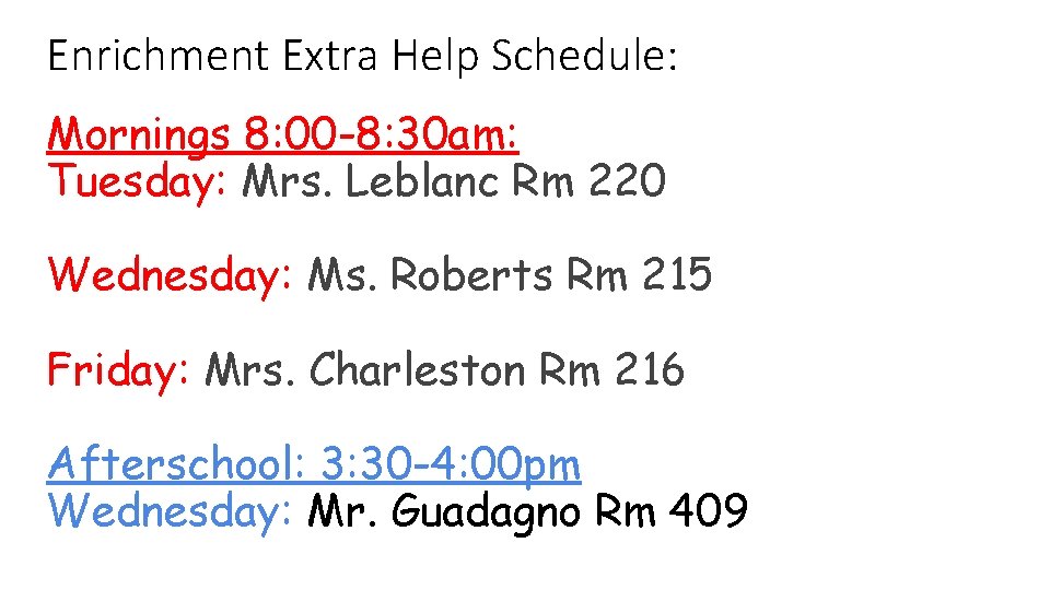 Enrichment Extra Help Schedule: Mornings 8: 00 -8: 30 am: Tuesday: Mrs. Leblanc Rm