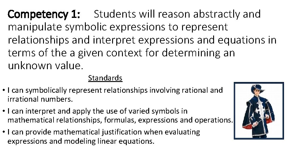 Competency 1: Students will reason abstractly and manipulate symbolic expressions to represent relationships and