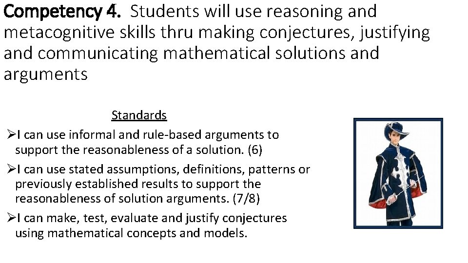 Competency 4. Students will use reasoning and metacognitive skills thru making conjectures, justifying and