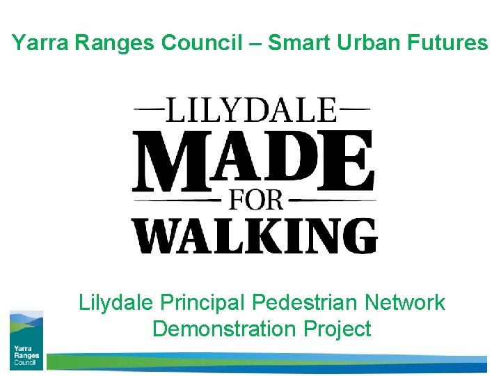 Yarra Ranges Council – Smart Urban Futures Lilydale Principal Pedestrian Network Demonstration Project 