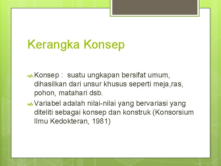 Kerangka Konsep : suatu ungkapan bersifat umum, dihasilkan dari unsur khusus seperti meja, ras,